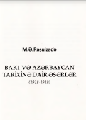 BAKI VƏ AZƏRBAYCAN TARİXİNƏ DAİR ƏSƏRLƏR (1918-1919)